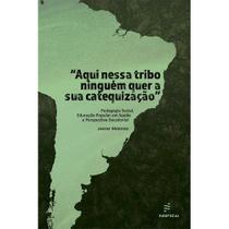 Livro - Aqui nessa tribo ninguém quer a sua catequização Livro - Aqui nessa tribo ninguém quer a sua catequização