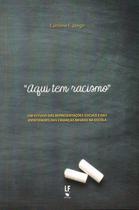 Livro - “Aqui tem racismo”: um estudo das representações sociais e das identidades das crianças negras na escola