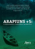 Livro - Arapiuns+5: o ordenamento territorial incompleto