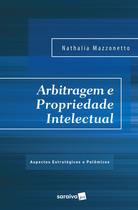 Livro - Arbitragem e Propriedade Intelectual - 1ª Edição 2017 Livro - Arbitragem e Propriedade Intelectual - 1ª Edição 2017