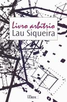 Livro arbítrio, de Lau Siqueira Livro arbítrio, de Lau Siqueira