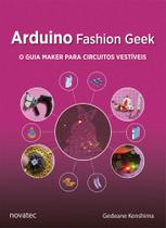 Livro Arduino Fashion Geek - O guia maker para circuitos vestíveis Novatec Editora
