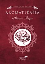 Livro Aromaterapia: Aroma e Psiquê - Kate e Peter Damian - laszlo