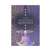 Livro Aromaterapia Quântica - Dr. Daniel Pénoël Editora Laszlo