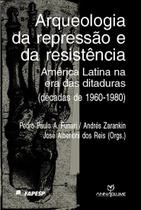 Livro - Arqueologia da repressão e da resistência: América Latina e ditaduras Livro - Arqueologia da repressão e da resistência: América Latina e ditaduras