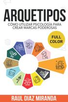 Livro Arquetipos: Como usar a psicologia para criar marcas poderosas