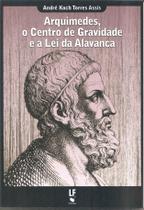 Livro - Arquimedes, o centro de gravidade e a lei da alavanca