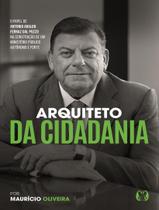 Livro - Arquiteto Da Cidadania - O Papel De Antonio Araldo Ferraz Dal Pozzo Na Construcao De Um Ministerio Publico Autonomo E Forte.