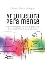 Livro - Arquitetura para mente: apontamentos de uma arquiteta que encontrou a neurociência