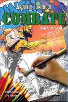 Livro - Arquivos Ilimitados para colorir: Combate