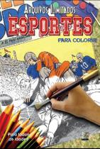Livro - Arquivos Ilimitados para colorir: Esportes