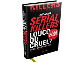 Livro Arquivos Serial Killers: Louco ou Cruel? Ilana Casoy
