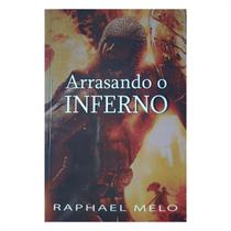 Livro Arrasando O Inferno - Raphael Melo Batalha Espiritual Igreja Cristo Guerra Portas Inferno Satanás - RME