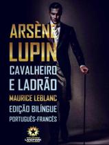 Livro - Arsene Lupin - Cavalheiro E Ladrao - Maurice Leblanc - Edicao Bilingue Portugues/ Frances Livro - Arsene Lupin - Cavalheiro E Ladrao - Maurice Leblanc - Edicao Bilingue Portugues/ Frances