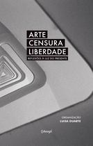 Livro - Arte, censura, liberdade