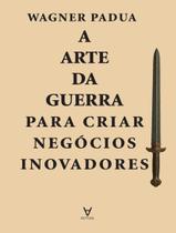 Livro - Arte Da Guerra Para Criar Negocios Inovadores, A Livro - Arte Da Guerra Para Criar Negocios Inovadores, A