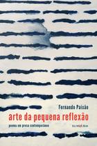 Livro - Arte da pequena reflexão poema em prosa contemporâneo Livro - Arte da pequena reflexão poema em prosa contemporâneo