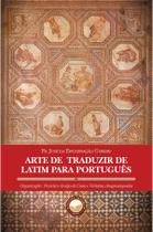 Livro - Arte De Traduzir De Latim Para Português Livro - Arte De Traduzir De Latim Para Português