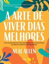 Livro - Arte De Viver Dias Melhores, A