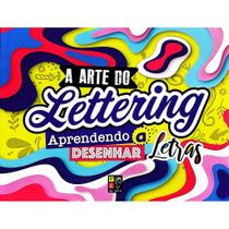 Livro Arte Do Lettering - Aprendendo A Desenhar Letras