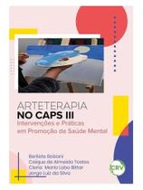 Livro - ARTETERAPIA NO CAPS III: intervenções e práticas em promoção da saúde mental Livro - ARTETERAPIA NO CAPS III: intervenções e práticas em promoção da saúde mental