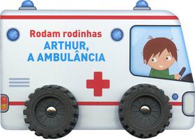 Livro - Arthur, a ambulância: rodam rodinhas