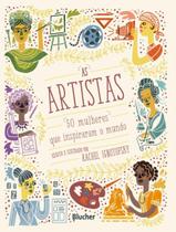 Livro - Artistas - 50 Mulheres Que Inspiraram O Mundo, As - EDGARD BLUCHER