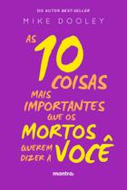 Livro - As 10 coisas mais importantes que os mortos querem dizer a você Livro - As 10 coisas mais importantes que os mortos querem dizer a você