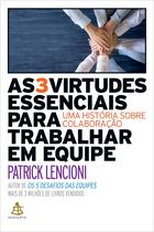 Livro - As 3 virtudes essenciais para trabalhar em equipe Livro - As 3 virtudes essenciais para trabalhar em equipe