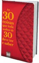 Livro - As 30 coisas que toda mulher de 30 deve ter e saber Livro - As 30 coisas que toda mulher de 30 deve ter e saber