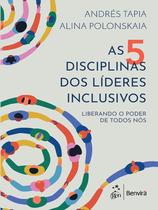 Livro - As 5 Disciplinas dos Líderes Inclusivos: Liberando o Poder de Todos Nós