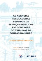 Livro - As Agências Reguladoras Federais de Serviços Públicos e o Controle do Tribunal de Contas da União