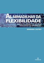 Livro - As armadilhas da flexibilidade : Trabalho e gênero no setor de tecnologia da informação Livro - As armadilhas da flexibilidade : Trabalho e gênero no setor de tecnologia da informação