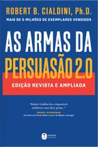 Livro - As armas da persuasão 2.0 – A nova edição do clássico de Robert B. Cialdini sobre a arte de influenciar pessoas