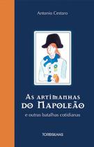 Livro - As artimanhas do Napoleão e outras batalhas cotidianas Livro - As artimanhas do Napoleão e outras batalhas cotidianas