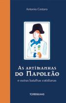 Livro - As artimanhas do Napoleão e outras batalhas cotidianas