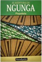 Livro: As Aventuras de Ngunga(Pepetela,Nandyala) - Nandyala Livraria & Editora