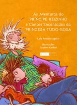 Livro - As aventuras do príncipe reizinho e contos encantados da princesa tudo-rosa