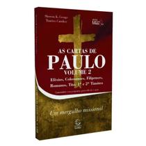 Livro As cartas de Paulo - Volume 2 - Mergulho Missional Efésios Colossenses Filipenses Romanos Tito 1ª e 2ª Timóteo - Evangélica Cristã Religião
