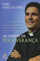 Livro As Chaves da Perseverança - Padre Juarez de Castro - Lua de Papel Livro As Chaves da Perseverança - Padre Juarez de Castro - Lua de Papel
