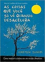 Livro - As coisas que você só vê quando desacelera Livro - As coisas que você só vê quando desacelera