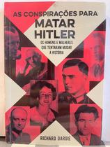 Livro As Conspirações Para Matar Hitler Livro As Conspirações Para Matar Hitler