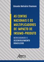 Livro - As contas nacionais e os multiplicadores de impacto de insumo-produto: mensurando o desenvolvimento brasileiro