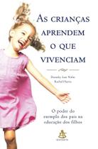 Livro As crianças aprendem o que vivenciam D. Law Nolte Livro As crianças aprendem o que vivenciam D. Law Nolte