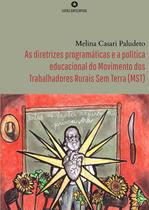 Livro - As diretrizes programáticas e a política educacional do Movimento dos Trabalhadores rurais sem Terra (MST) Livro - As diretrizes programáticas e a política educacional do Movimento dos Trabalhadores rurais sem Terra (MST)