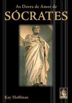 Livro - As dores de amor de Sócrates Livro - As dores de amor de Sócrates