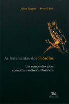 Livro - As ferramentas dos filósofos - Um compêndio sobre conceitos e métodos filosóficos