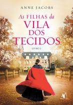 Livro - As filhas da Vila dos Tecidos (A Vila dos Tecidos – Livro 2)