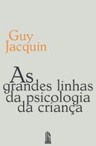 Livro - As grandes linhas da psicologia da criança