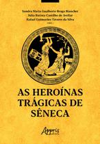 Livro - As Heroínas Trágicas de Sêneca Livro - As Heroínas Trágicas de Sêneca